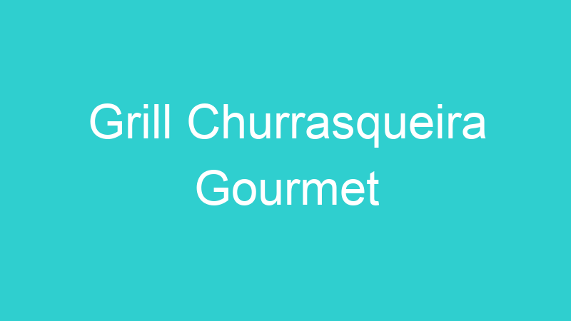 Grill Churrasqueira Gourmet
