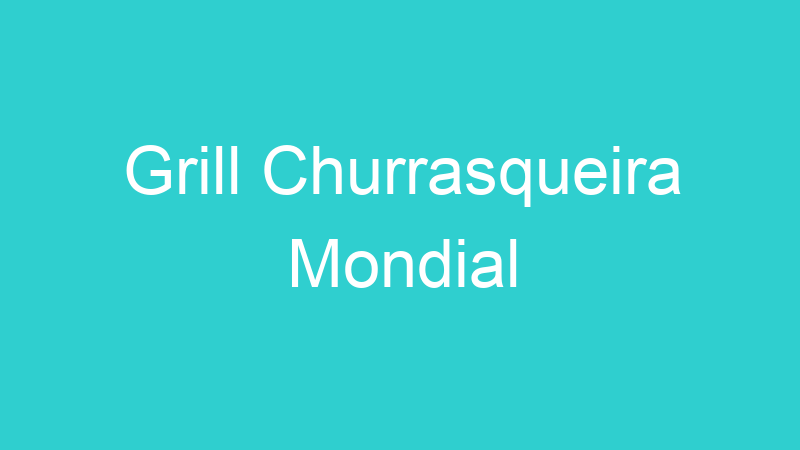 Grill Churrasqueira Mondial