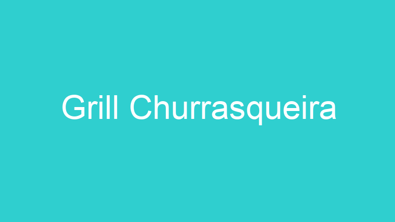 Grill Churrasqueira