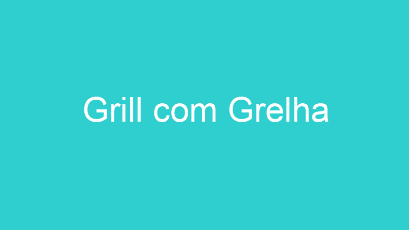 Grill com Grelha