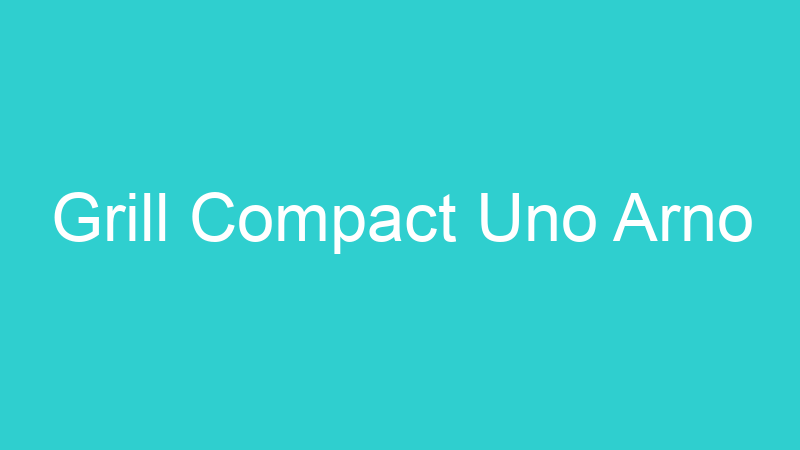 Grill Compact Uno Arno