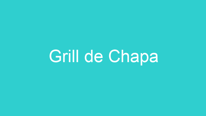 Grill de Chapa