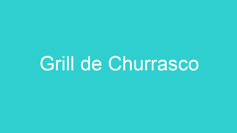 Grill de Churrasco