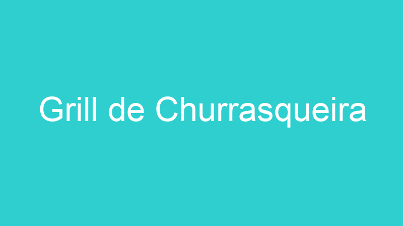 Grill de Churrasqueira