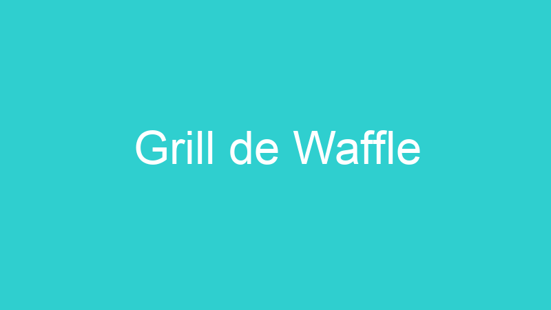 Grill de Waffle