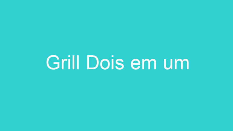 Grill Dois em um