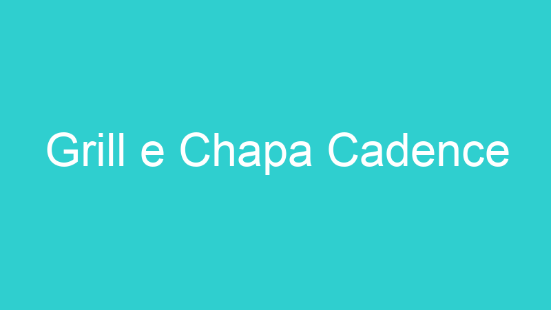 Grill e Chapa Cadence