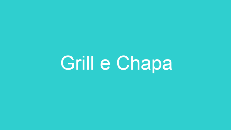 Grill e Chapa
