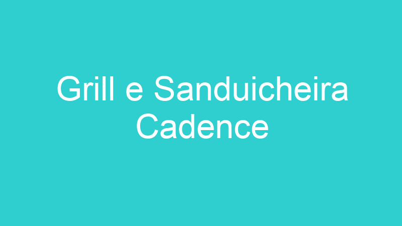Grill e Sanduicheira Cadence