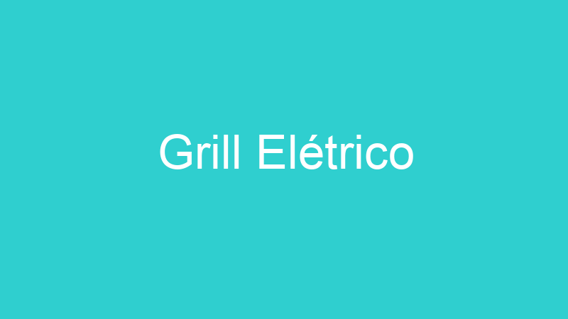 Grill Elétrico