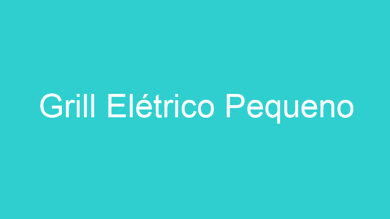 Grill Elétrico Pequeno