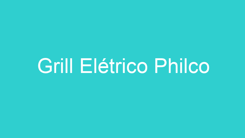 Grill Elétrico Philco