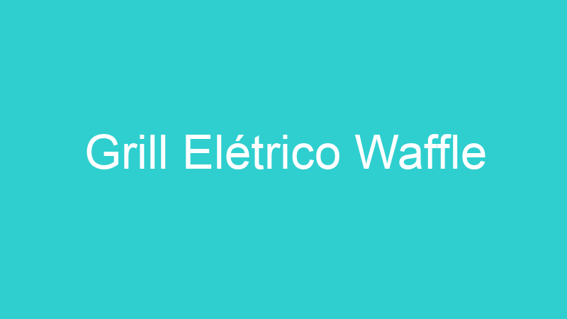 Grill Elétrico Waffle