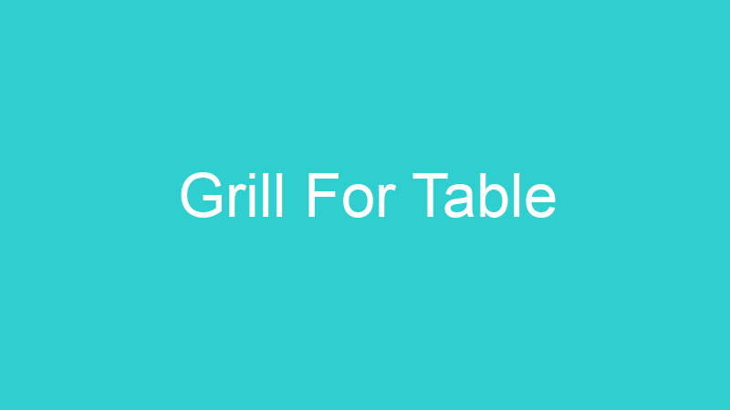 Grill For Table