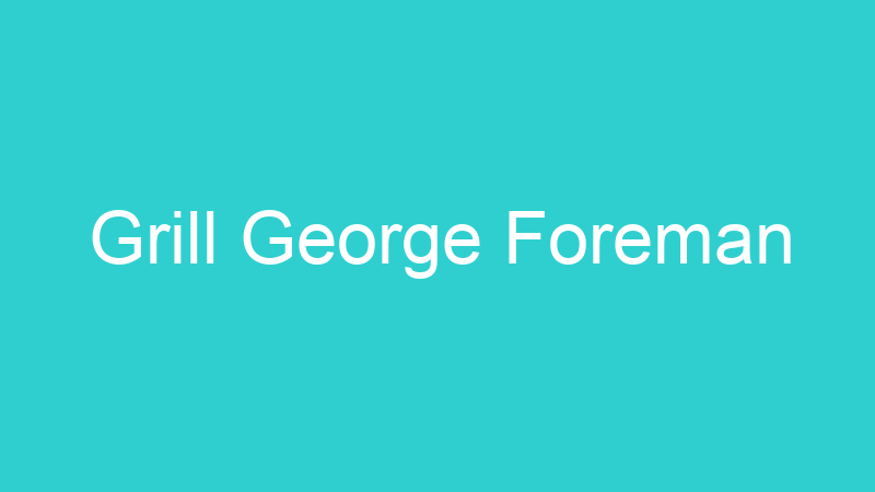Grill George Foreman