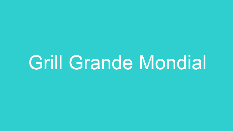 Grill Grande Mondial