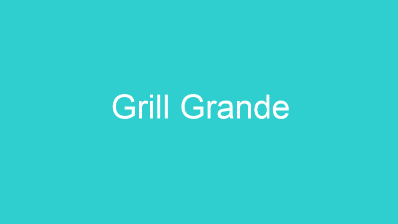 Grill Grande