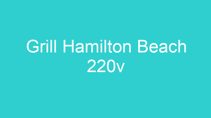 Grill Hamilton Beach 220v