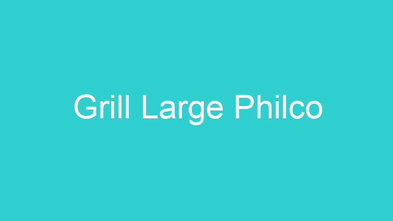 Grill Large Philco