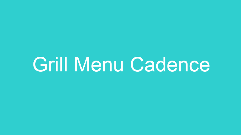 Grill Menu Cadence