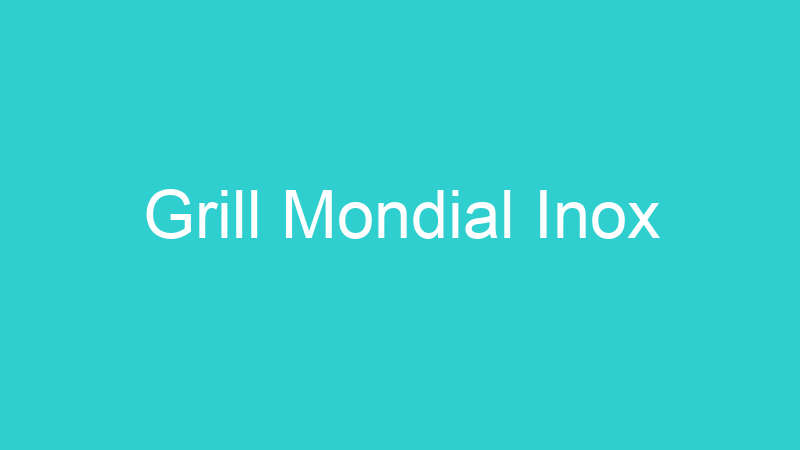 Grill Mondial Inox