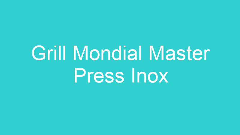 Grill Mondial Master Press Inox