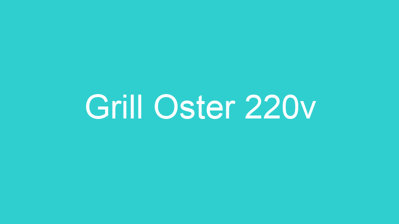 Grill Oster 220v