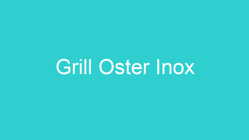 Grill Oster Inox