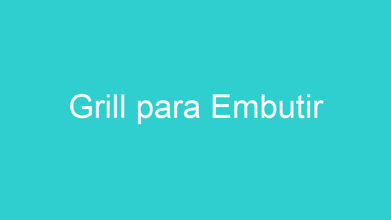 Grill para Embutir