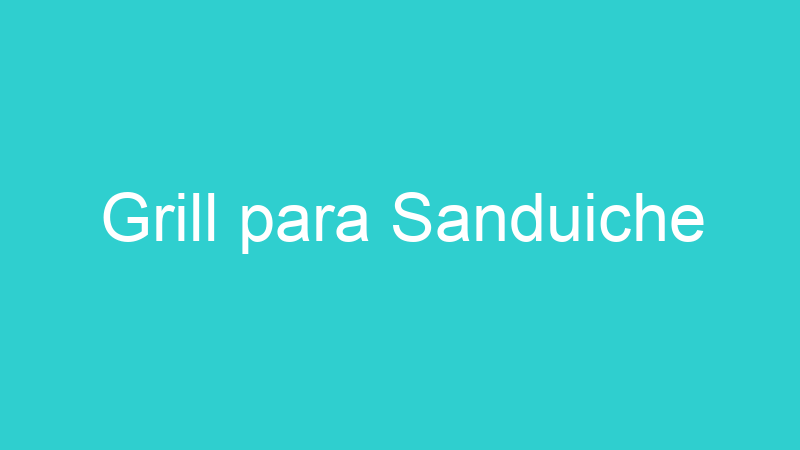 Grill para Sanduiche