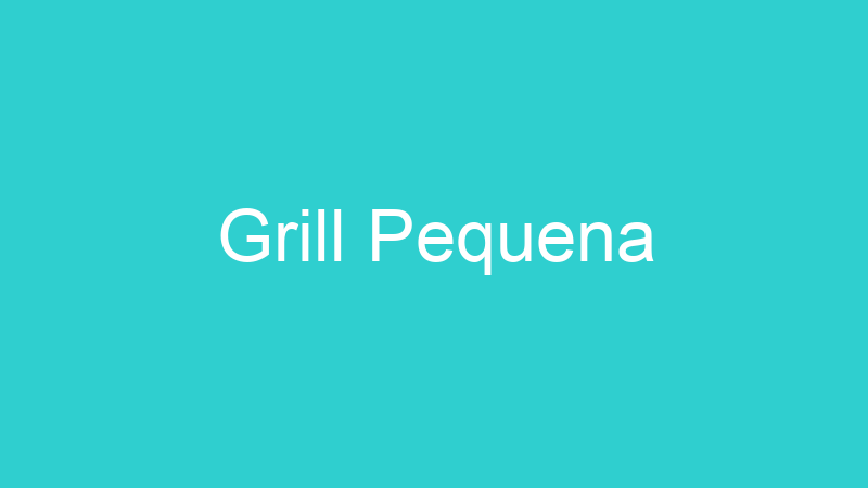 Grill Pequena