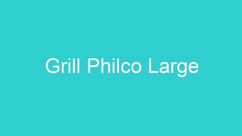 Grill Philco Large