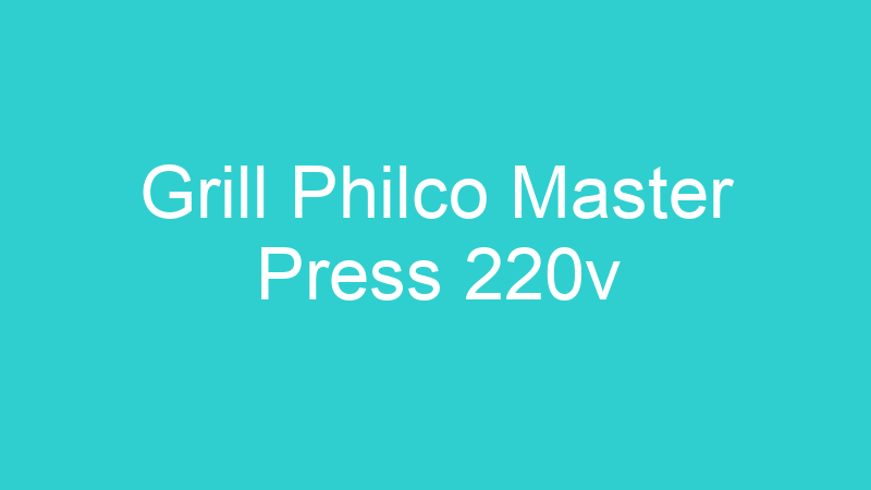 Grill Philco Master Press 220v
