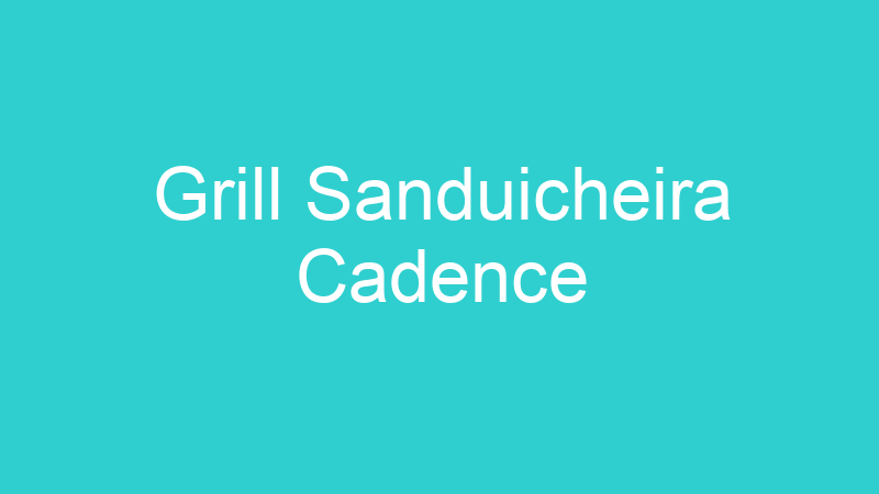 Grill Sanduicheira Cadence