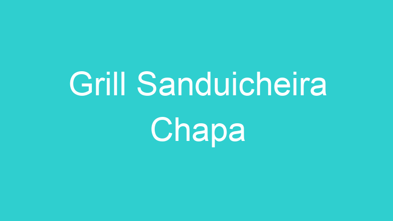 Grill Sanduicheira Chapa