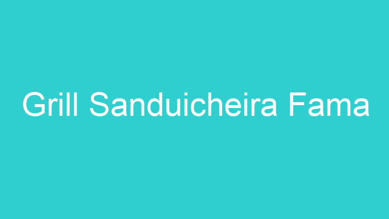 Grill Sanduicheira Fama