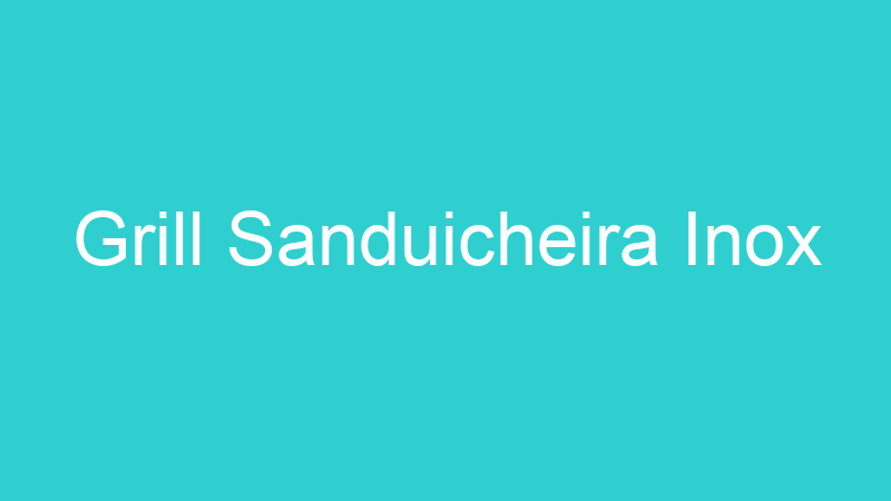 Grill Sanduicheira Inox