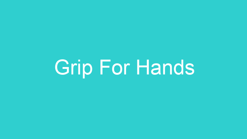 Grip For Hands
