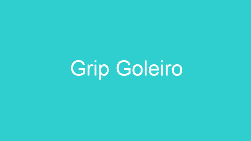 Grip Goleiro