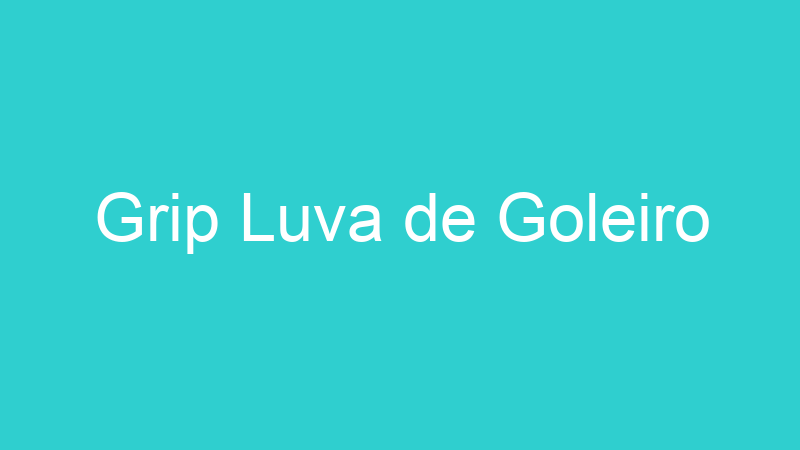 Grip Luva de Goleiro