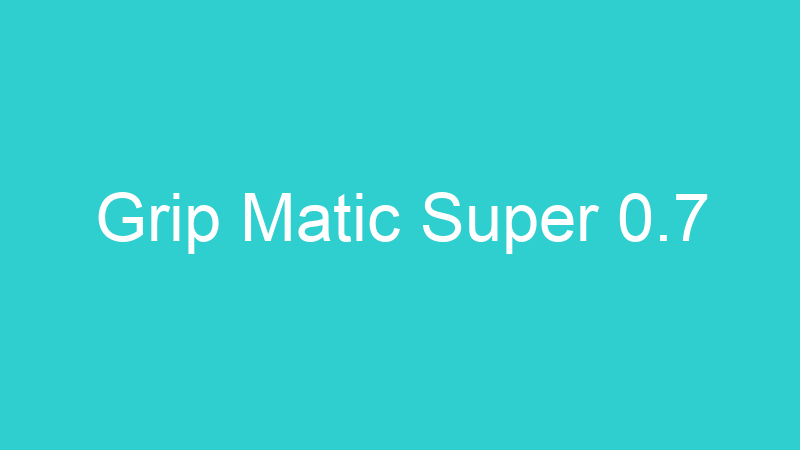 Grip Matic Super 0.7