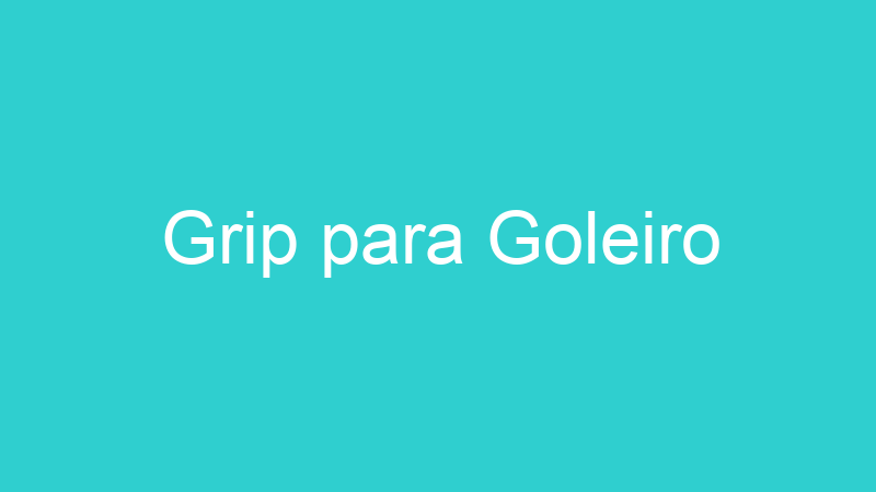 Grip para Goleiro