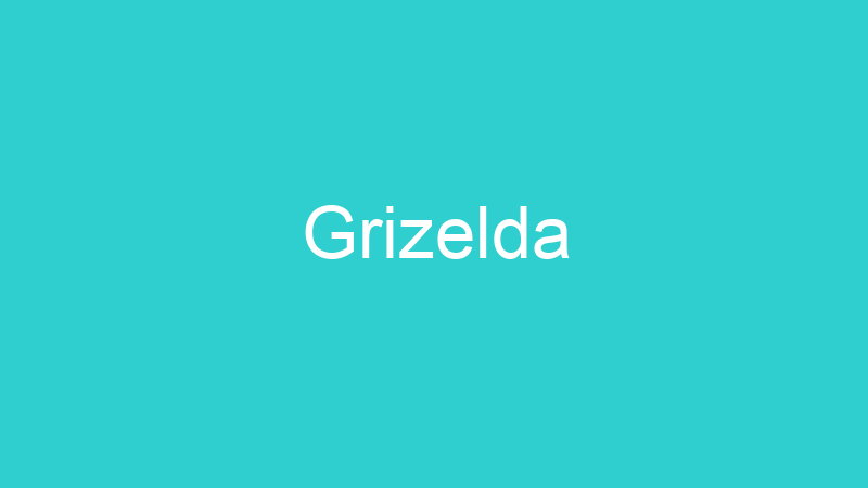 Grizelda