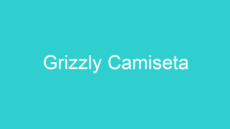 Grizzly Camiseta