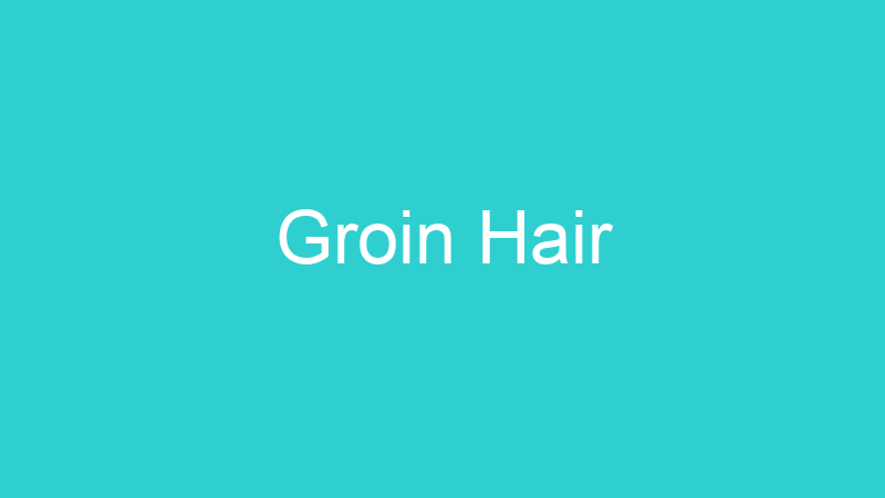 Groin Hair