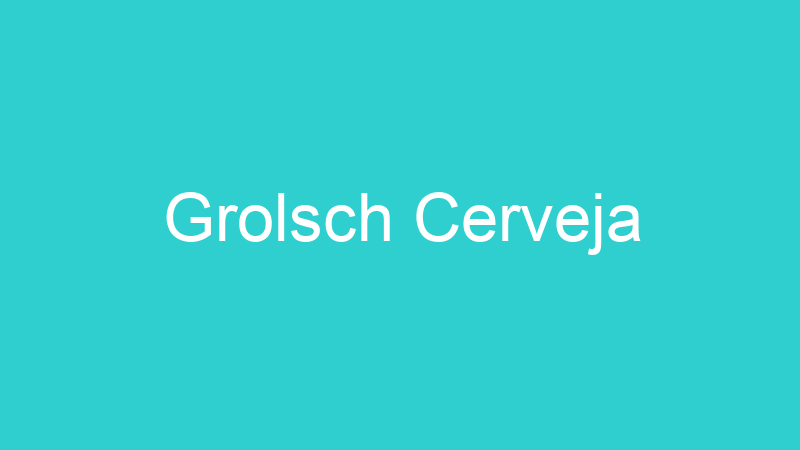Grolsch Cerveja