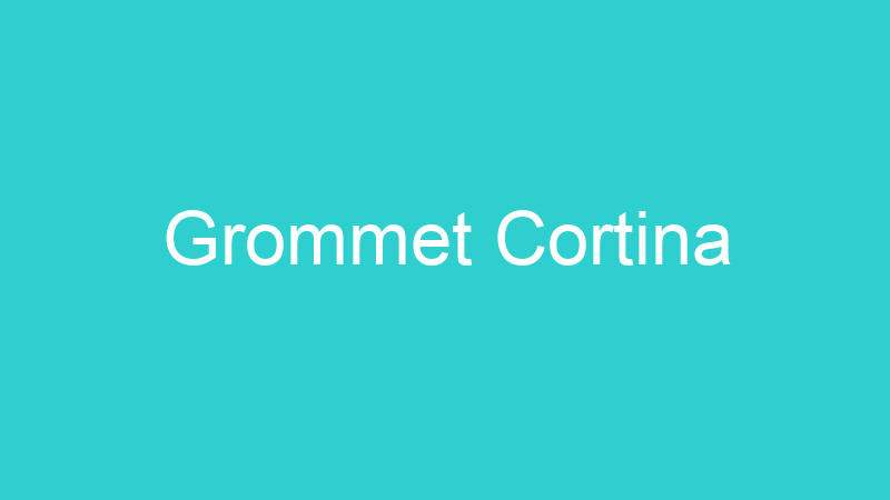 Grommet Cortina