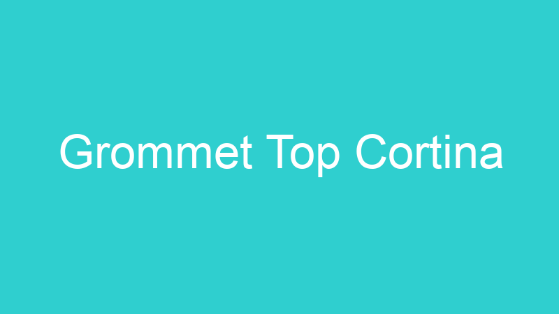 Grommet Top Cortina