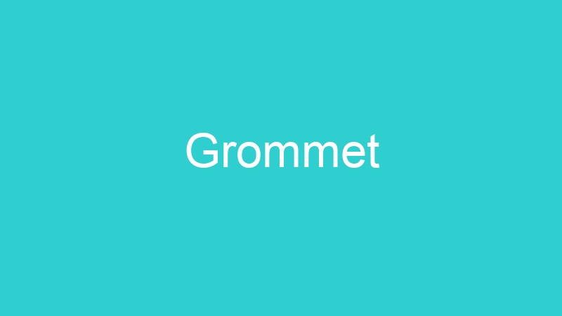 Grommet