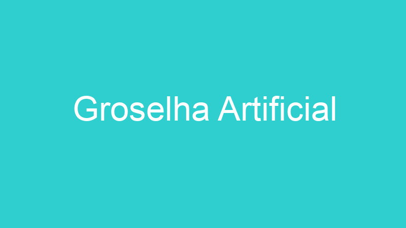 Groselha Artificial